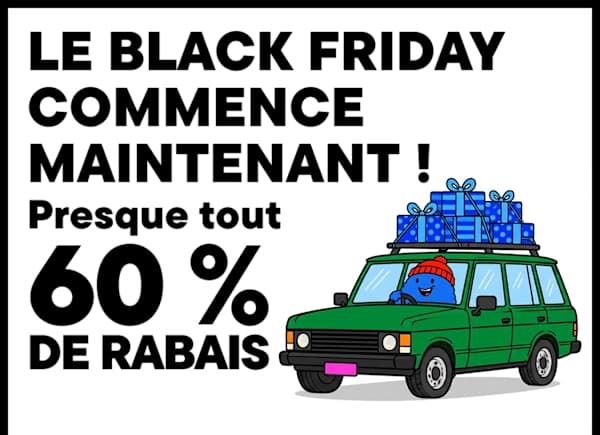 Une voiture verte transportant des cadeaux bleus sur son toit est placée à droite d'un texte noir en gras annonçant : LE BLACK FRIDAY COMMENCE MAINTENANT ! Presque tout à -60 %