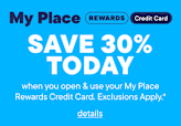 The image displays a blue background with text promoting a "My Place Rewards Credit Card" that offers a 30% savings when the card is opened and used, with exclusions applying.