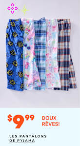 Une collection de pantalons de pyjama colorés et à motifs, comprenant des modèles avec des visages souriants, des papillons et des carreaux, est présentée sur un fond blanc avec une étiquette de prix de 9,99 $ et le texte « FAITES DE BEAUX RÊVES ! » faisant la promotion de la vente de ces pantalons de pyjama.