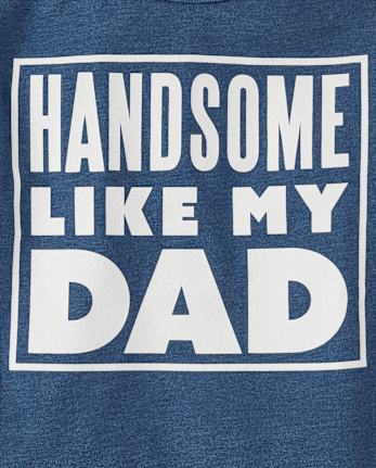 Baby And Toddler Boys Handsome Like Dad Graphic Tee