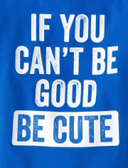 Baby And Toddler Boys Be Cute Graphic Tee