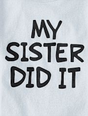 Baby And Toddler My Sister Did It Graphic Tee