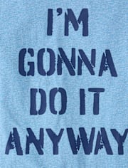 Boys I'm Gonna Do It Anyway Graphic Tee