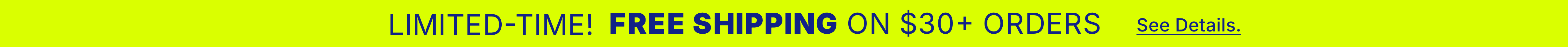 LIMITED-TIME! FREE SHIPPING