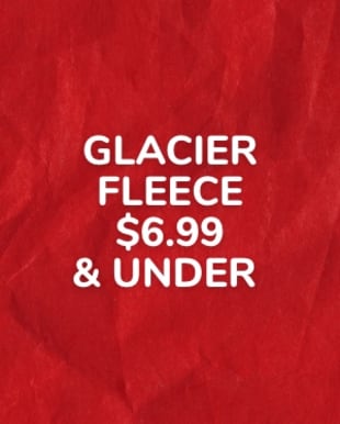 Glacier Fleece $6.99 & under