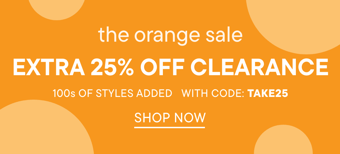 The image displays an advertisement for "the orange sale" with a 25% off clearance promotion, featuring additional styles added with a code "TAKE".