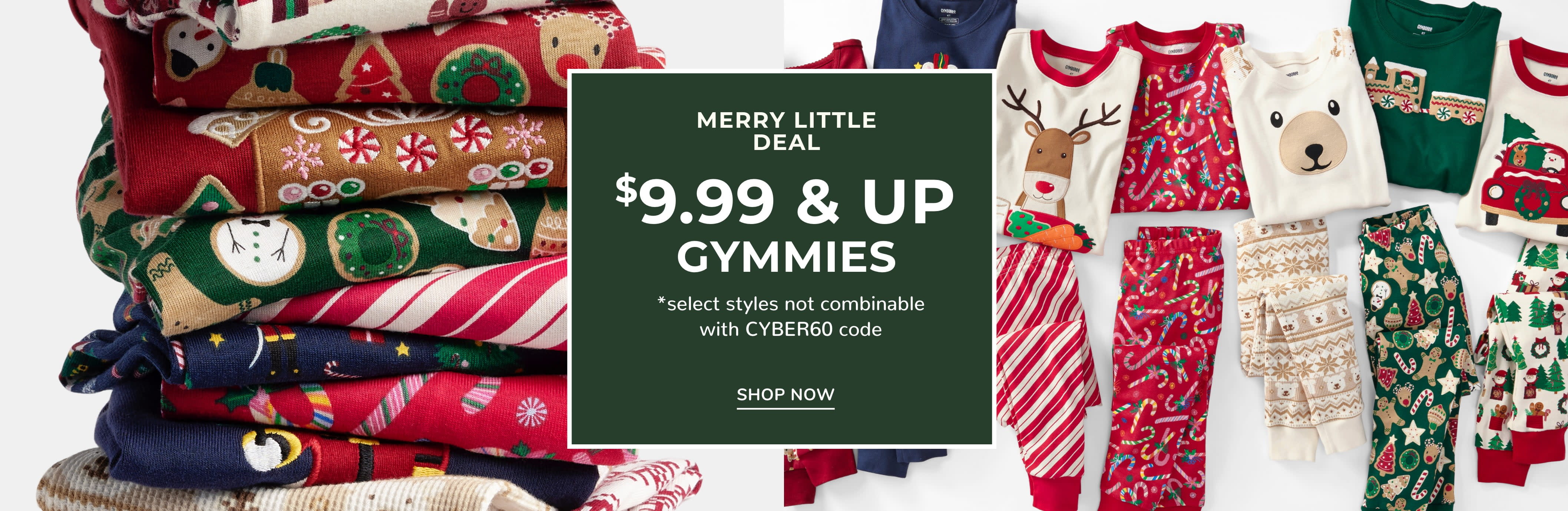 MERRY LITTLE DEAL | $9.99 & UP GYMMIES *select styles not combinable with CYBER60 code