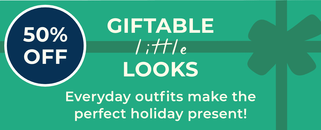 50% Off | Giftable Little Looks |  Everyday outfits make the perfect holiday present!