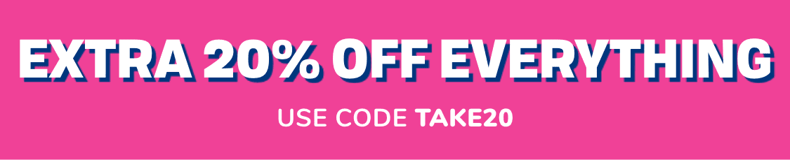 LIMITED TIME ONLY | EXTRA 20% off EVERYTHING | Use code: TAKE20