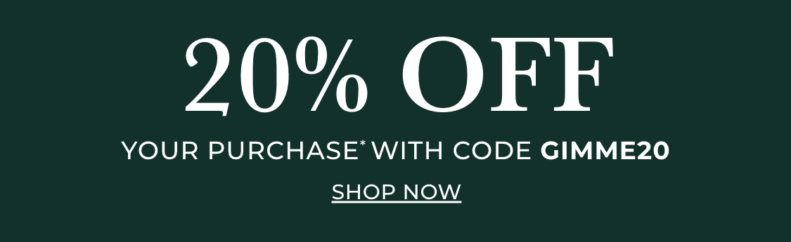20% OFF | Your purchase* with code GIMME20
