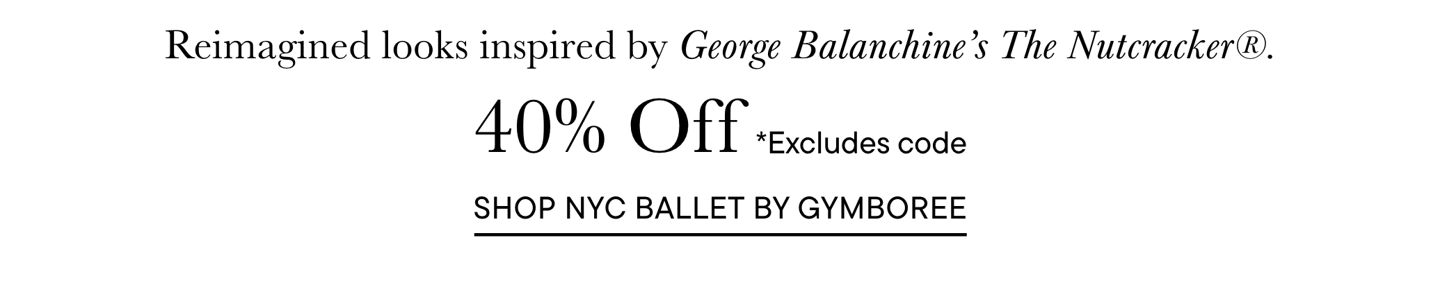 The image displays a promotional advertisement for a 40% off sale on items inspired by George Balanchine's NYC Ballet, offered by the retailer Gymboree.
