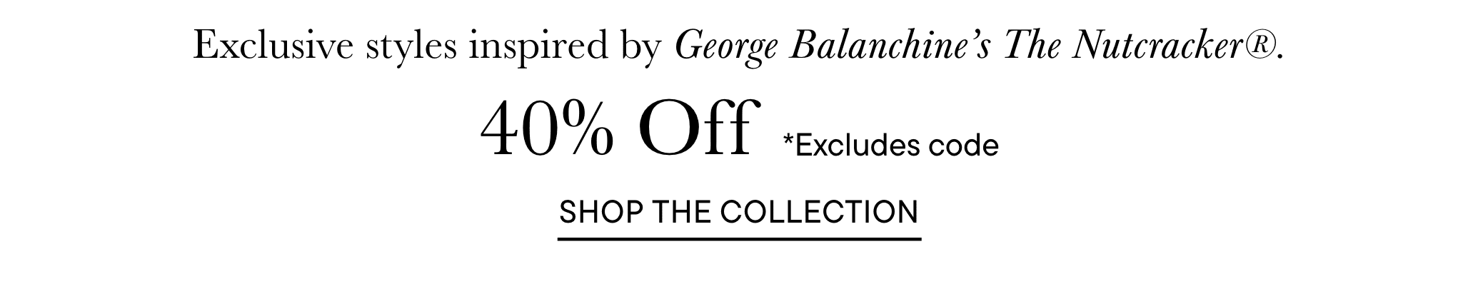 The image displays a promotional advertisement for a collection inspired by George Balanchine's work, offering a 40% discount on the collection, excluding a specific code.