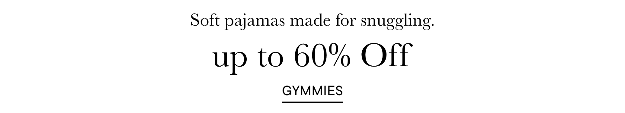 The image displays text advertising "Soft pajamas made for snuggling" with a discount of "up to 60% Off" on "GYMMIES".