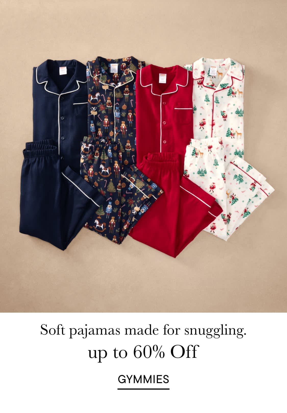 Soft pajamas made for snuggling, up to 60% off at Gymmies, displayed on a beige background.