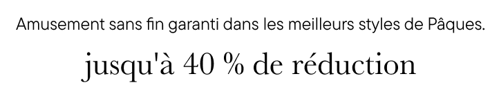 Du plaisir sans fin garanti avec les plus beaux articles de Pâques, jusqu'à 40 % de réduction.