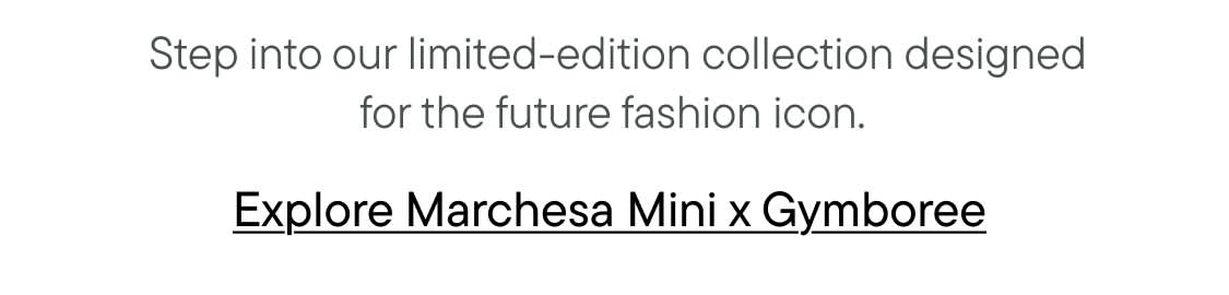 The image displays text that reads "A collection designed for Explore Marchesa Mini x Gymbore".