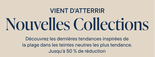 L'image affiche le texte « NOUVELLES COLLECTIONS » sur un fond de couleur neutre, annonçant le lancement des dernières collections inspirées de la plage et des teintes neutres avec des réductions allant jusqu'à 50 %.