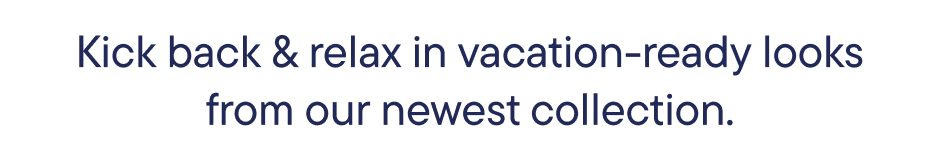 The image displays the text "relax in vacation" and "our newest collection" in a stylized font against a plain white background.