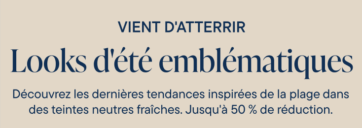 L'image affiche le texte « NOUVEAUTÉ » et « Look d'été iconique » ainsi qu'un message promotionnel sur les derniers styles inspirés de la plage dans des tons neutres et frais, offrant jusqu'à 50 % de réduction.