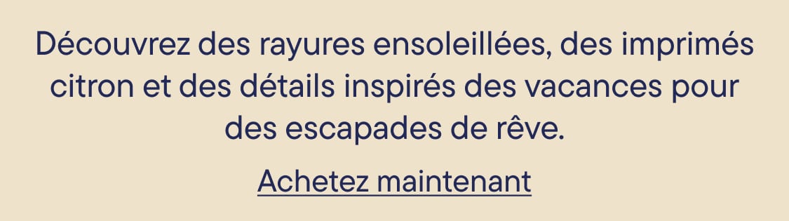 Sur un fond beige, un texte évoque des rayures ensoleillées et des détails inspirés des vacances, avec un bouton «&nbsp;Acheter maintenant&nbsp;» au premier plan.