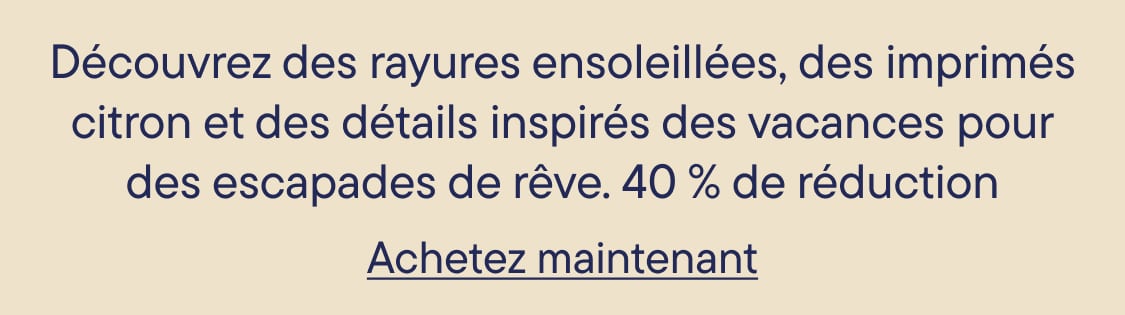 Sur un fond beige, on peut lire des textes évoquant des rayures ensoleillées et des imprimés citron, avec un bouton «&nbsp;Acheter maintenant&nbsp;» en dessous.