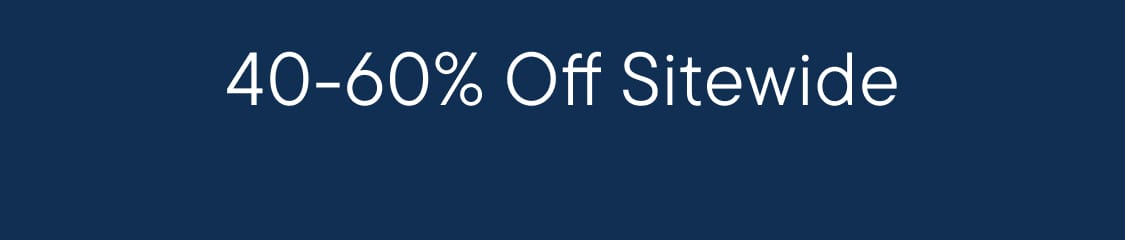 40-60% Off Sitewide