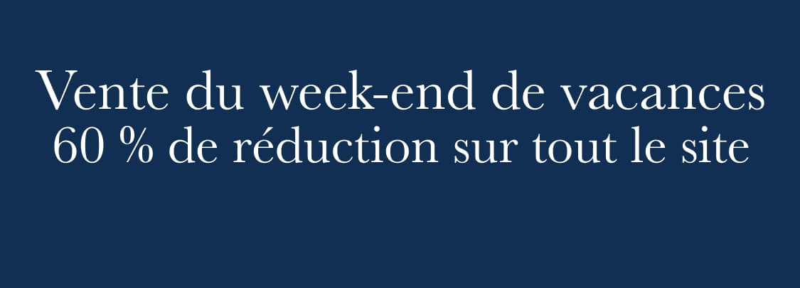 Vente spéciale week-end prolongé | 60 % de réduction sur tout le site 