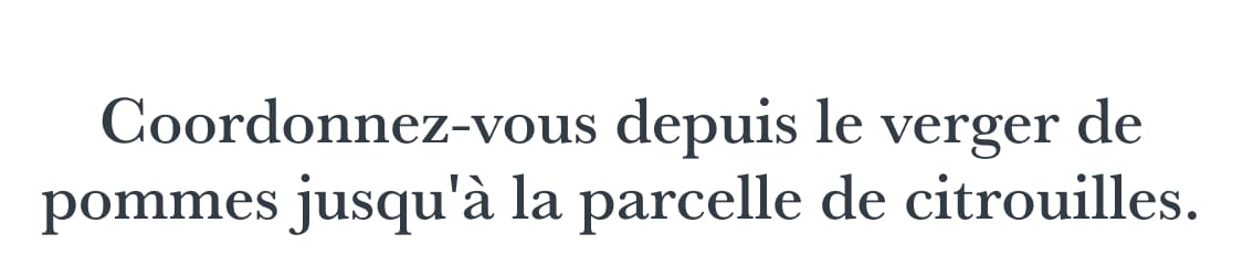 Un texte noir sur fond blanc indique : « Coordonnez-vous du verger de pommiers au champ de citrouilles. »