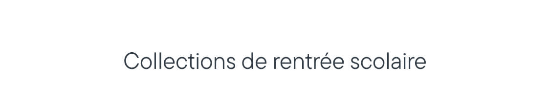 Collections de rentrée scolaire