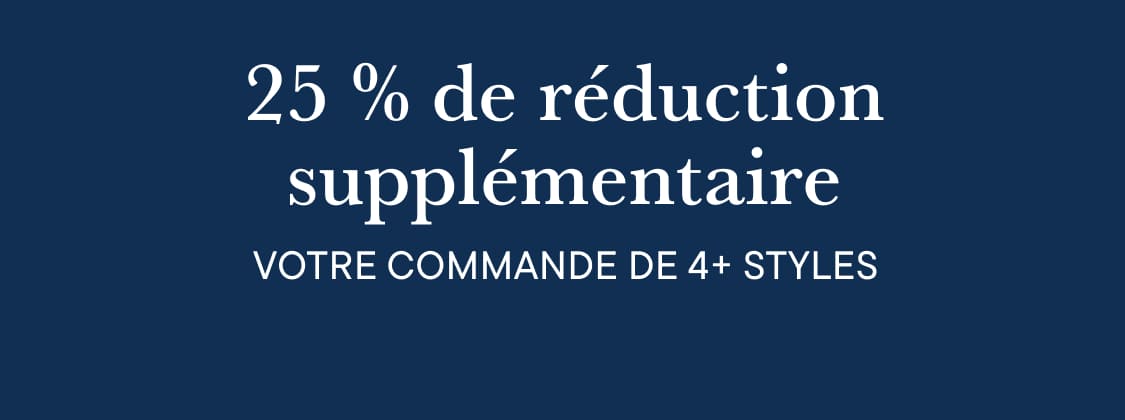 Le texte blanc « 25 % de réduction supplémentaire sur VOTRE COMMANDE DE 4 ARTICLES OU PLUS » est centré sur un fond bleu foncé uni.