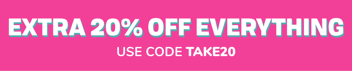 EXTRA 20% off EVERYTHING | Use code: TAKE20