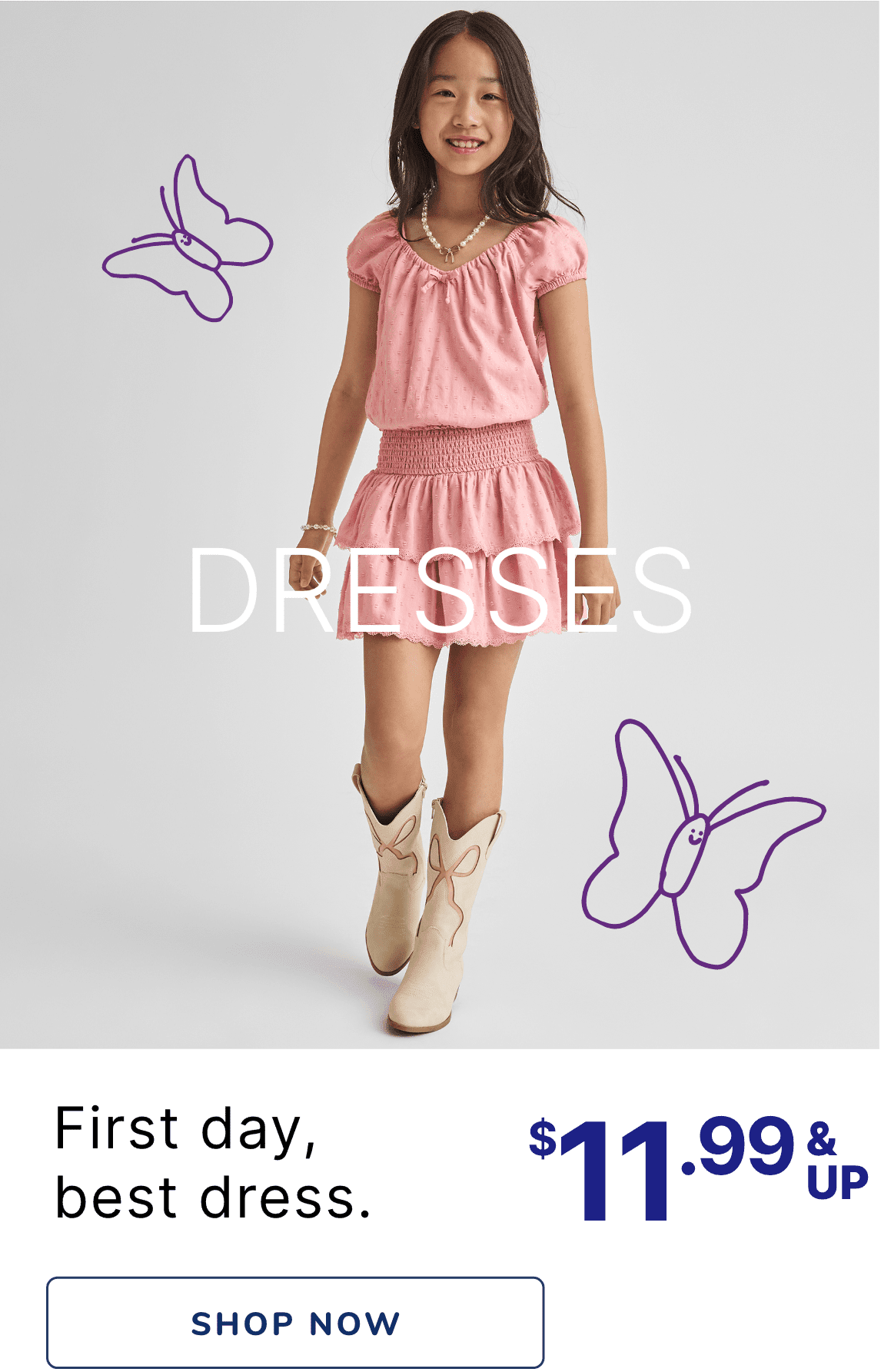A young girl wearing a pink dress and beige boots stands in front of a plain white background, with purple butterfly illustrations surrounding the text "DRESSES" and "First day, best dress." at the bottom.
