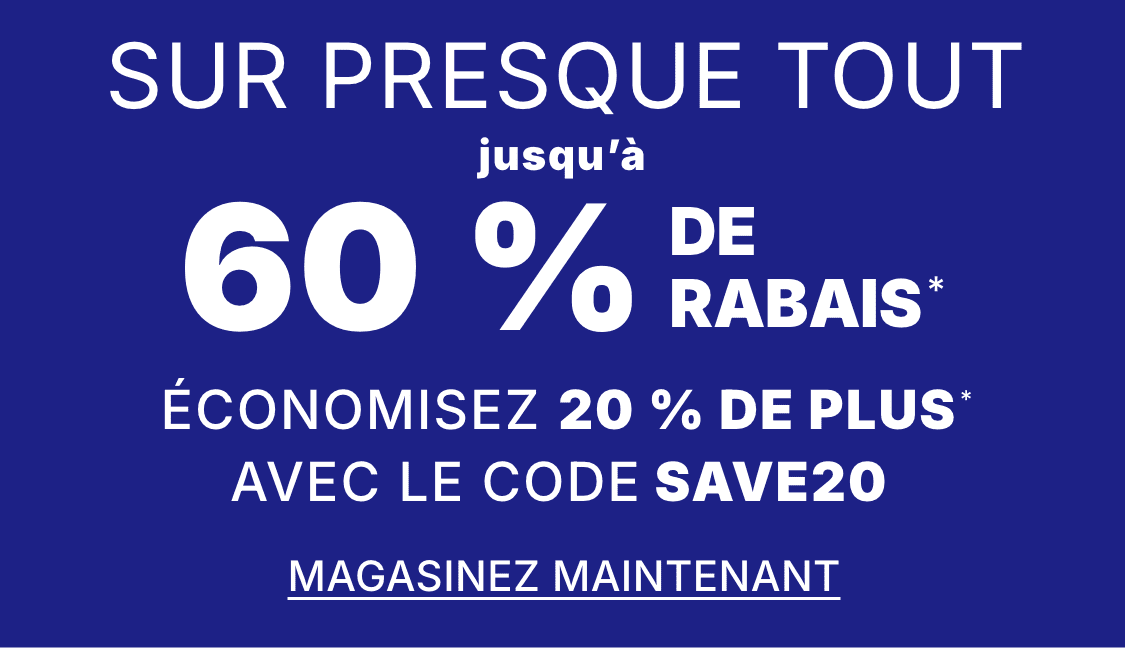 PRESQUE TOUT 60 % de réduction Obtenez 20 % de réduction supplémentaire avec le code save20 Achetez maintenant