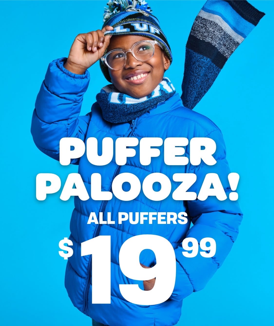 Limited Time Only! Puffer Palooza! $19.99 | EXTRA SAVINGS Up to 30% off! With code SAVEMORE