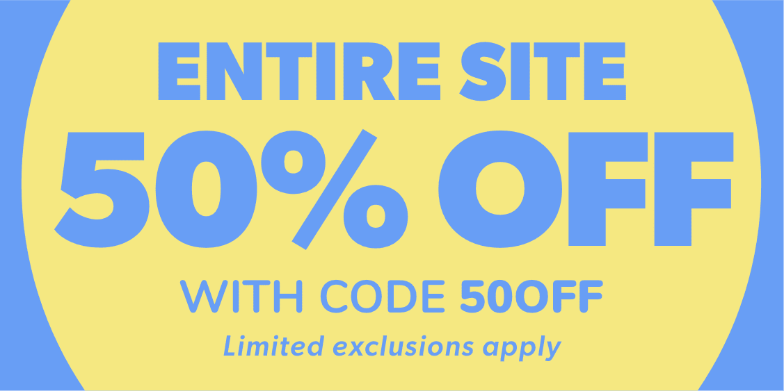 Entire Site 50% off with code 50OFF