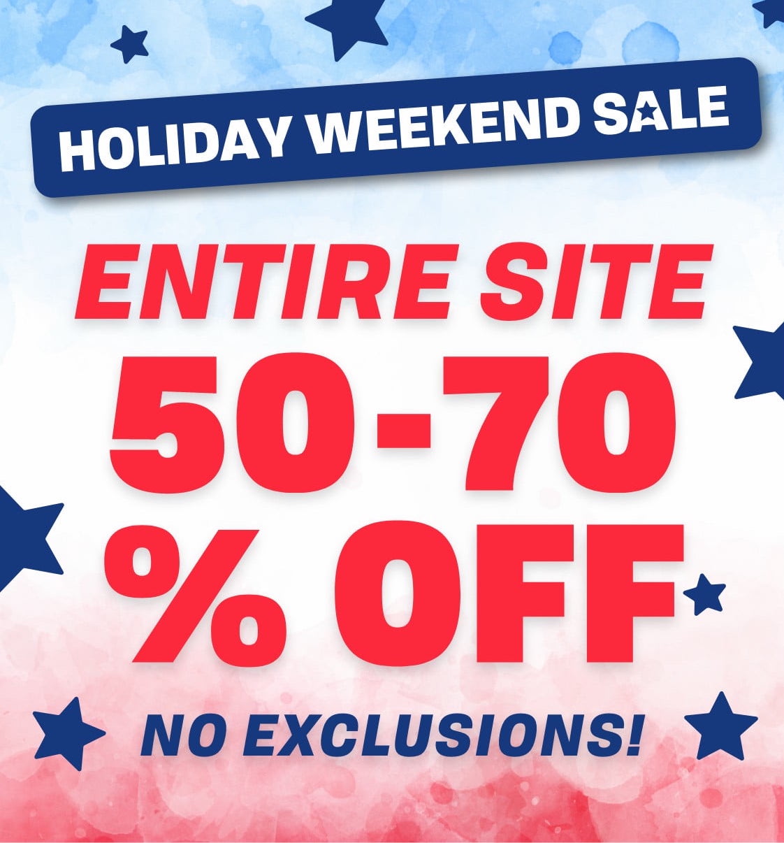 HOLIDAY WEEKEND SALE ENTIRE SITE 50-70% OFF | NO EXCLUSIONS!