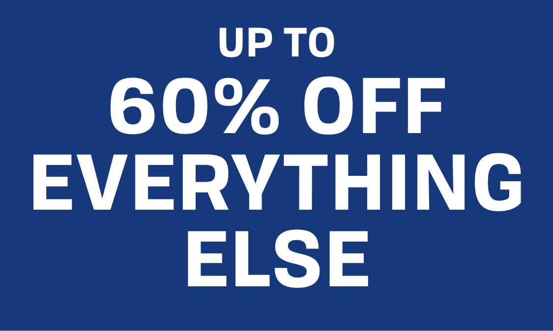 UP TO 60% off EVERYTHING ELSE
