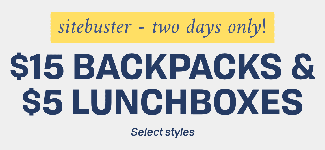 Sitebuster - two days only! $18 backpacks & $5 lunchboxes | Select styles
