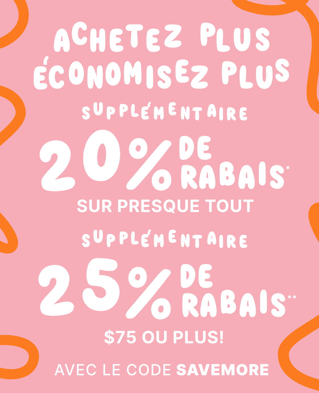 Buy More Save More | Extra 20% Off Everything Extra 25% Off $75 or more with code SAVEMORE