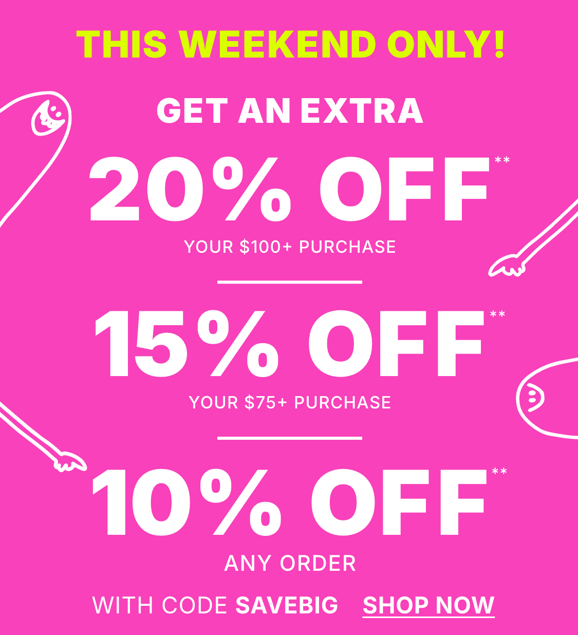 This weekend only! Get an extra 15% off your $75+ purchase with code SAVEBIG. The image has a bright pink background with bold yellow text announcing the limited-time offer.