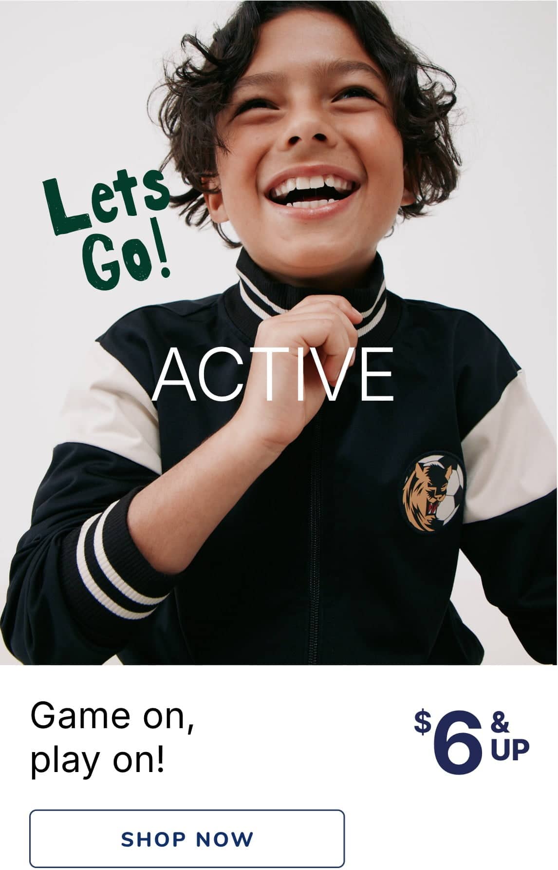 A young, smiling child wearing a black and white athletic jacket with the text "ACTIVE" stands in the foreground, with a "Let's Go!" message and a "$6 & up" price tag in the background.
