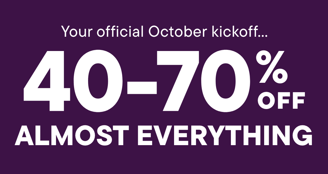 The image displays the text "Your official October kickoff 40-70% OFF AlMOST EVERYTHING" against a deep purple background.