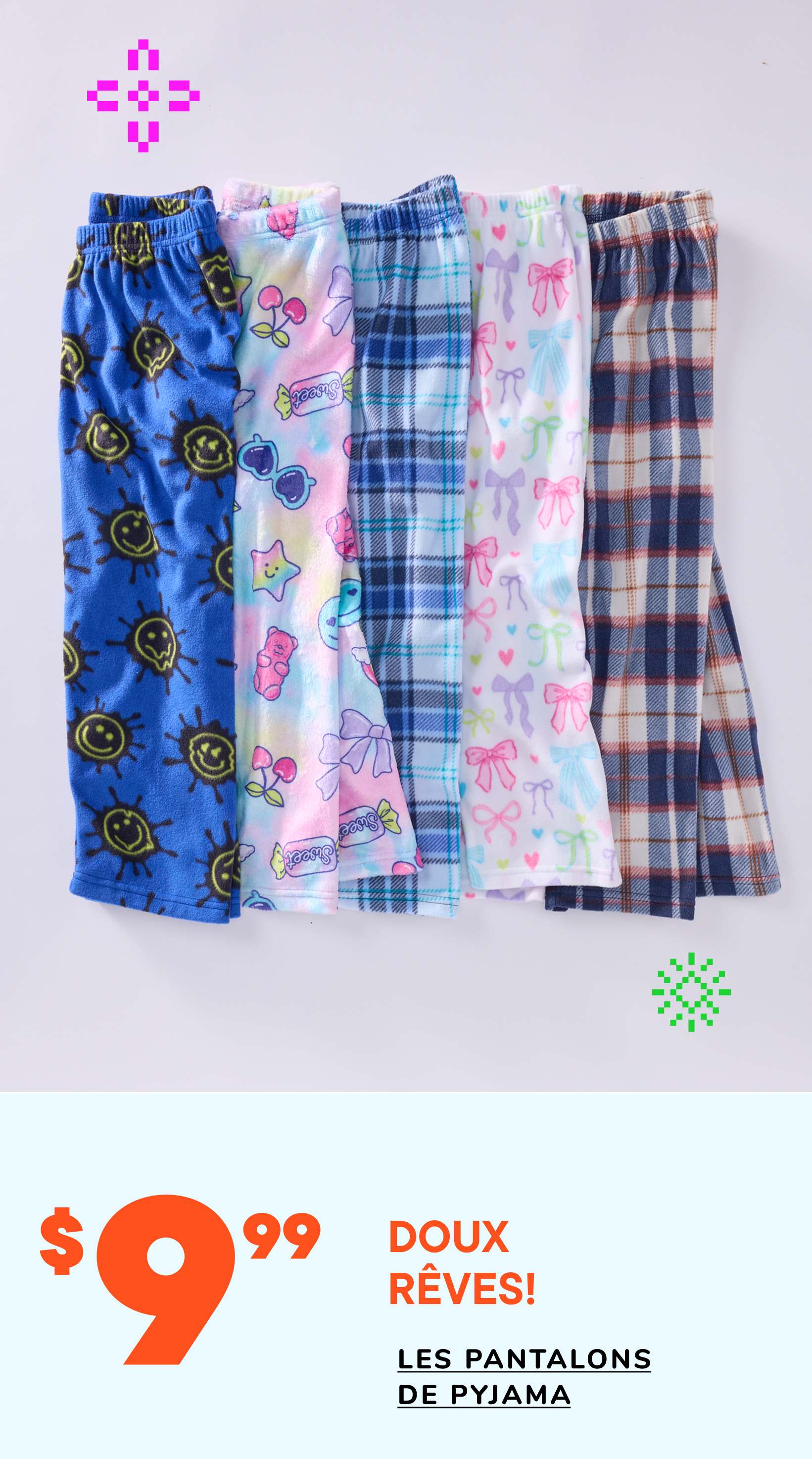 Une collection de pantalons de pyjama colorés et à motifs, comprenant des modèles avec des visages souriants, des imprimés floraux et des carreaux, présentée sur un fond uni avec une étiquette de prix et un texte faisant la promotion des pantalons de pyjama « Doux rêves ! ».