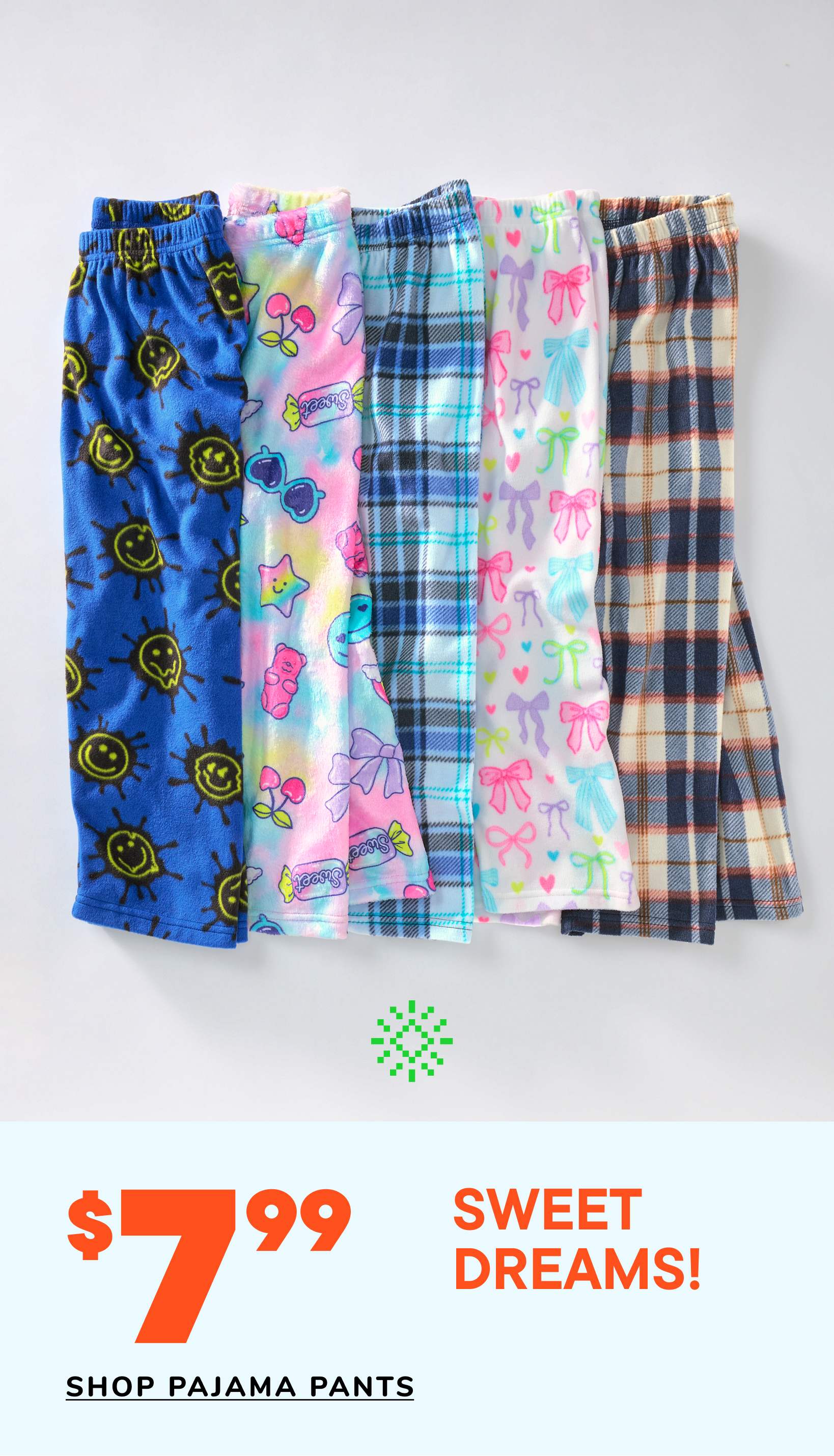 A collection of colorful and patterned pajama pants, including floral, plaid, and holiday-themed designs, displayed on a white background with a price tag of $6.99 for "Sweet Dreams!" pajama pants.