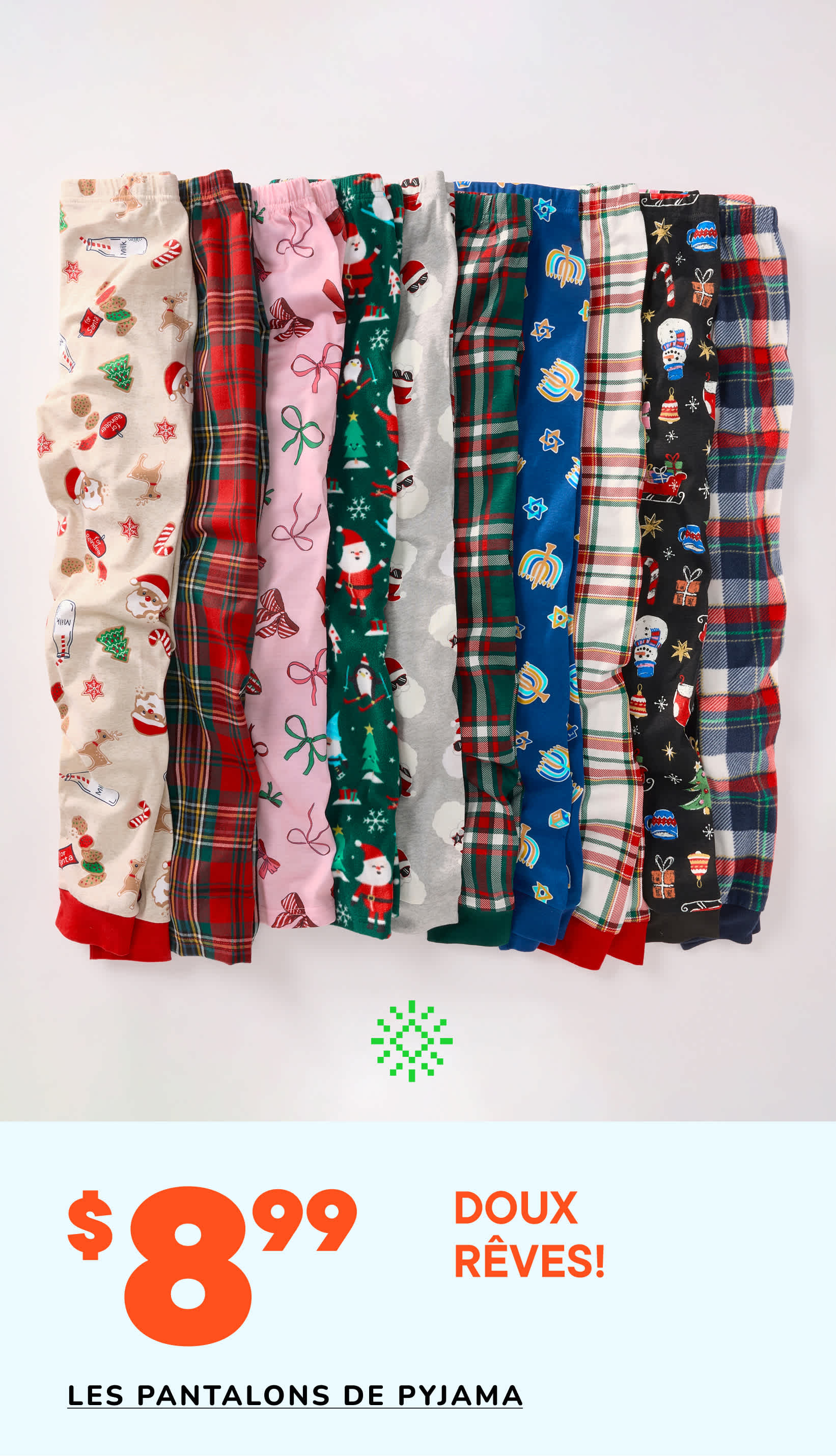 Une collection de pantalons de pyjama colorés et à motifs, comprenant des modèles à carreaux, floraux et sur le thème des fêtes, présentée sur un fond blanc avec une étiquette de prix de 8,99 $ pour les pantalons de pyjama « Doux rêves ! ».