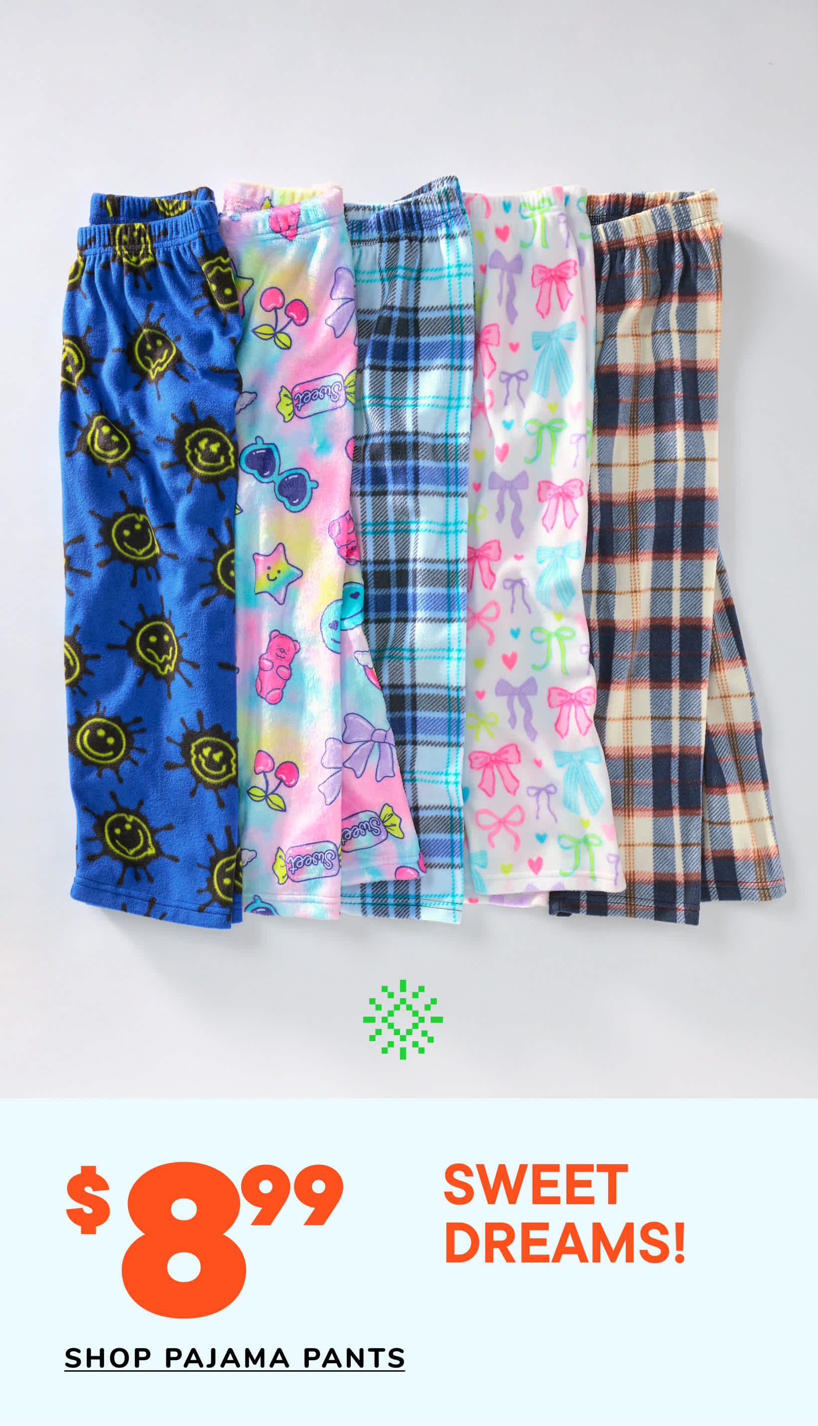 A collection of colorful and patterned pajama pants, including smiley faces, plaid, and floral designs, displayed on a white background with a price tag of $8.99 for "Sweet Dreams!" pajama pants.