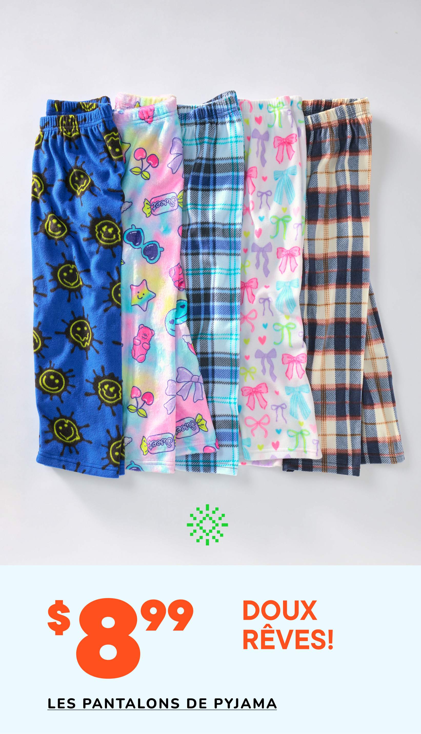 Une collection de pantalons de pyjama colorés et à motifs, comprenant des visages souriants, des carreaux et des motifs floraux, présentée sur un fond blanc avec une étiquette de prix de 8,99 $ pour les pantalons de pyjama « Doux rêves ! ».