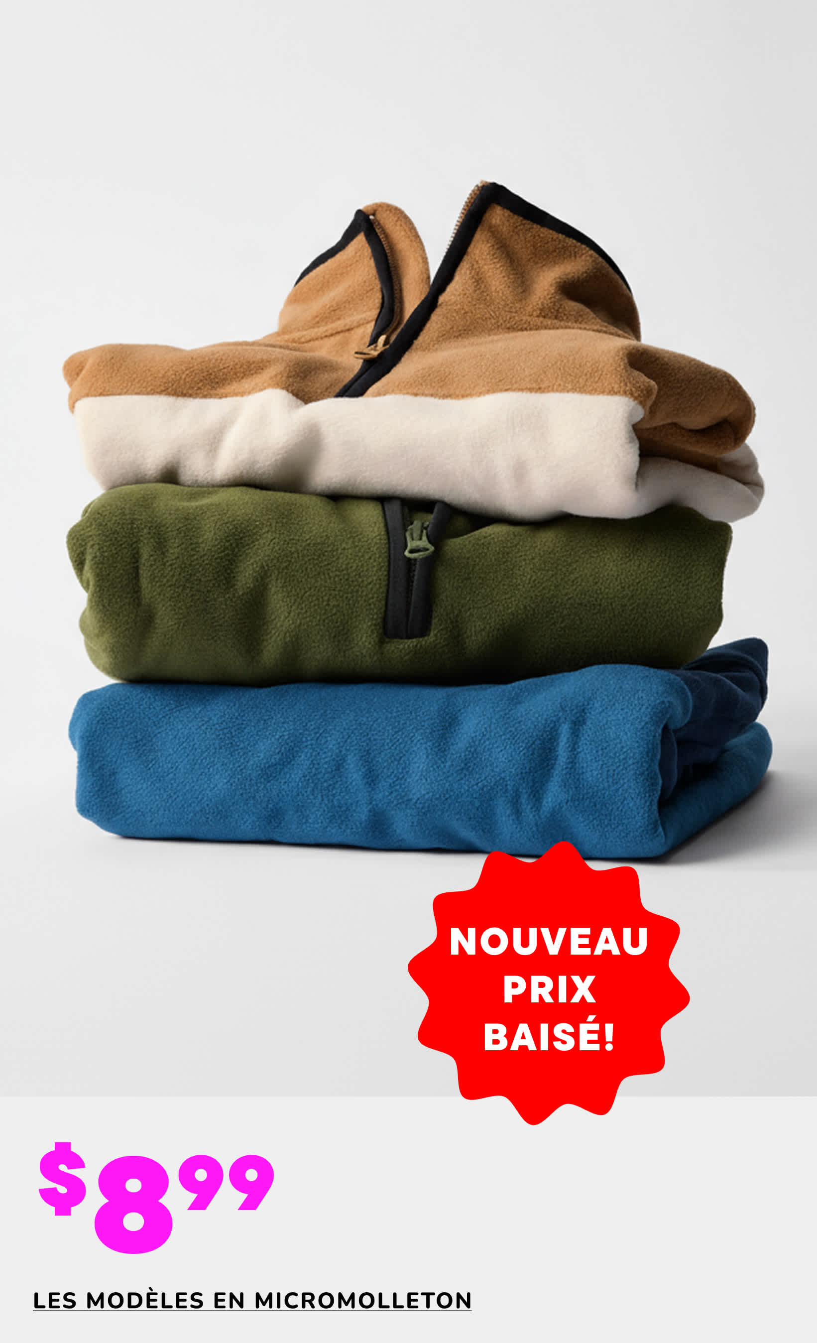 Une pile de vêtements en microfibre polaire soigneusement pliés, de couleurs variées, notamment beige, vert olive et bleu, avec une étiquette de prix rouge indiquant un « Nouveau prix bas ! » de 8,99 $.