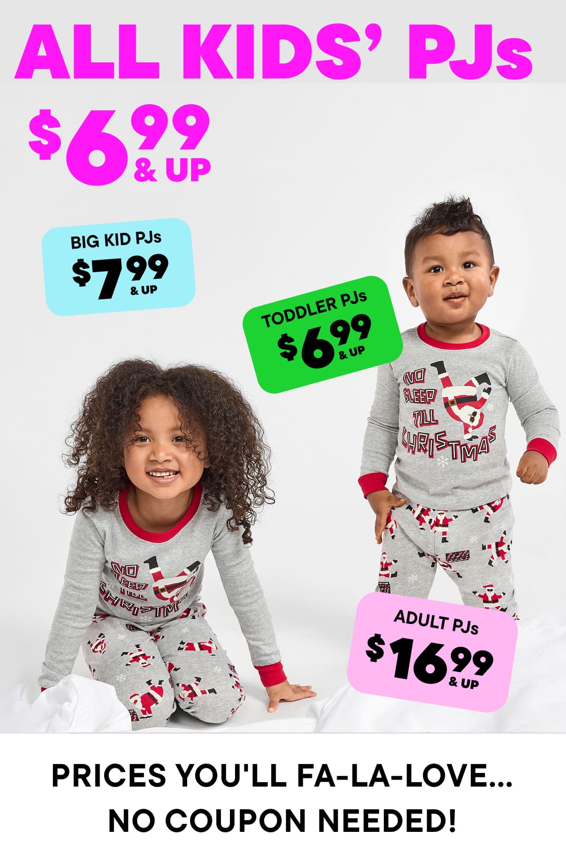 The image displays various children's pajamas with price tags, including "Big Kid PJs" for $7.99 and "Toddler PJs" for $6.99, as well as "Adult PJs" for $16.99, all with the text "PRICES YOU'LL FA-LA-LOVE... NO COUPON NEEDED!" prominently displayed.