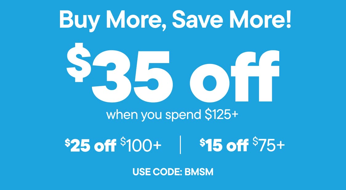 The image displays the text "Buy More,Save More! use code BMSM. $35 off when you spend $120+ $25 off when you spend $100+ $15 off when you spend $75+" against a bright blue background.